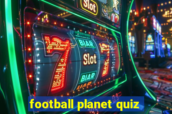 football planet quiz